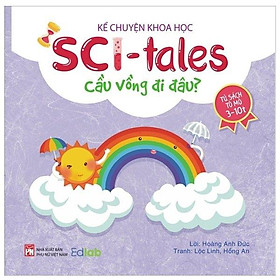 Kể Chuyện Khoa Học - Sci-Tales - Cầu Vồng Đi Đâu?