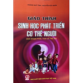 Giáo Trình Sinh Học Phát Triển Cơ Thể Người ( Giai đoạn phôi, thai và trẻ em)