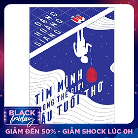 Tìm Mình Trong Thế Giới Hậu Tuổi Thơ