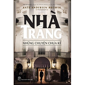 Nhà Trắng - Những Chuyện Chưa Kể