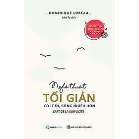 Nghệ thuật tối giản: Có ít đi, sống nhiều hơn (L'art de la Simplicité: How to Live More with Less) - Tác giả: Dominique Loreau