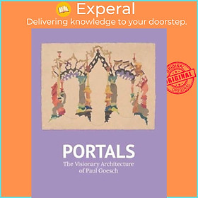 Sách - Portals - The Visionary Architecture of Paul Goesch by Robert Wiesenberger (UK edition, paperback)