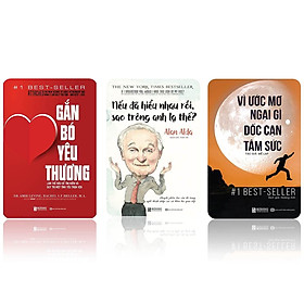 BỘ SÁCH THẤU HIỂU YÊU THƯƠNG ( NẾU ĐÃ HIỂU NHAU RỒI SAO TRÔNG ANH LẠ THẾ - GẮN BÓ YÊU THƯƠNG - VÌ ƯỚC MƠ NGẠI GÌ DỐC CẠN TÂM SỨC )t