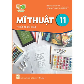 Sách giáo khoa Mĩ Thuật 11- Thiết Kế Đồ Họa- Kết Nối Tri Thức Với Cuộc Sống (Kèm Nilon bọc Sách)