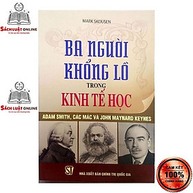 [Download Sách] Sách - Ba người khổng lồ trong kinh tế học: Adam Smith, Các Mác và John Maynard Keynes