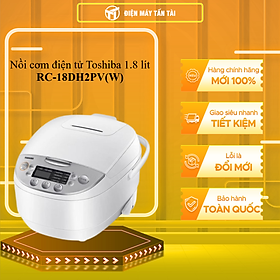 RC-18DH2PV(W) - Nồi cơm điện tử Toshiba 1.8 lít RC-18DH2PV(W) - HÀNG CHÍNH HÃNG - CHỈ GIAO HCM