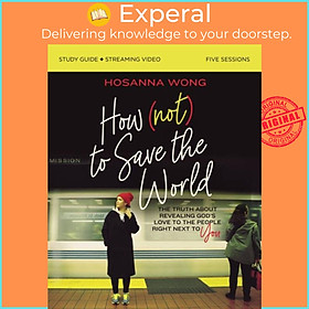 Hình ảnh Sách - How (Not) to Save the World Bible Study Guide plus Streaming Video - The  by Hosanna g (UK edition, paperback)