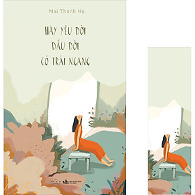 Sách Hãy Yêu Đời Dẫu Đời Có Trái Ngang -Tặng kèm 01 Bookmark