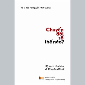 Chuyển Đổi Số thế NàoNULL (thuộc Bộ sách căn bản về Chuyển đổi số) – Hồ Tú Bảo & Nguyễn Nhật Quang – (bìa mềm)