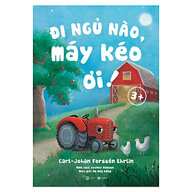 Sách Đi Ngủ Nào Máy Kéo Ơi! 3+