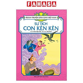 Sách - Tranh Truyện Dân Gian Việt Nam - Sự Tích Con Kền Kền (Tái Bản 2024)