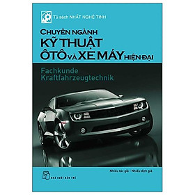 Tủ Sách Nhất Nghệ Tinh – Chuyên Ngành Kỹ Thuật Ô Tô Và Xe Máy Hiện Đại (Tái Bản 2020)