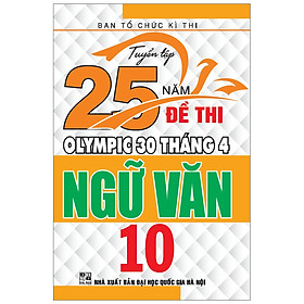 [Download Sách] Tuyển Tập 25 Năm Đề Thi Olympic 30 Tháng 4 - Ngữ Văn 10