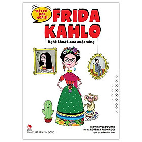 "Bật Mí" Đời Hoạ Sĩ - Frida Kahlo: Nghệ Thuật Của Cuộc Sống