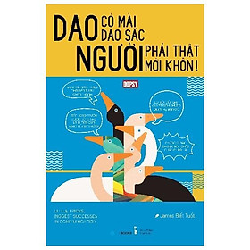 Dao Có Mài Dao Sắc Người Phải Thật Mới Khôn