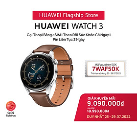 Mua Đồng Hồ Thông Minh HUAWEI WATCH 3 | Gọi Thoại Bằng eSIM | Theo Dõi Sức Khỏe Cả Ngày | Pin Liên Tục 3 Ngày | Hàng Chính Hãng