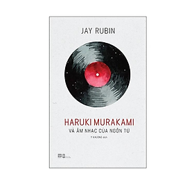 Haruki Murakami Và Âm Nhạc Của Ngôn Từ (PB)