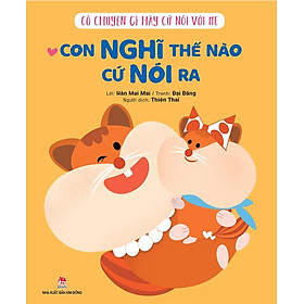 Có Chuyện Gì Hãy Cứ Nói Với Mẹ - Con Nghĩ Thế Nào Cứ Nói Ra