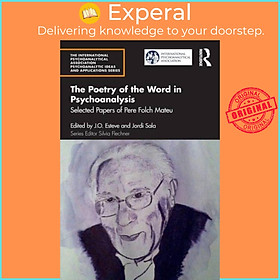 Sách - The Poetry of the Word in Psychoanalysis - Selected Papers of Pere Folch M by J.O. Esteve (UK edition, paperback)