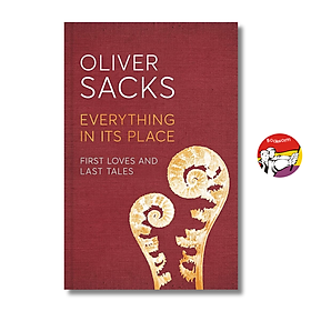 Sách - Everything in its Place: First Loves & Last Tales by Oliver Sacks | Science / Bìa cứng