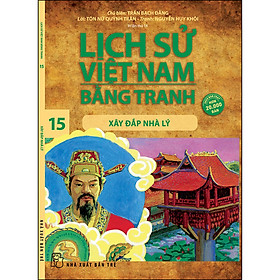 Sách Lịch Sử Việt Nam Bằng Tranh 15: Xây Đắp Nhà Lý