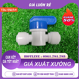 Mua Khoá Van Xả Tay Máy Lọc Nước Dạng Nối Nhanh Dạng Pi 6  Phi 10