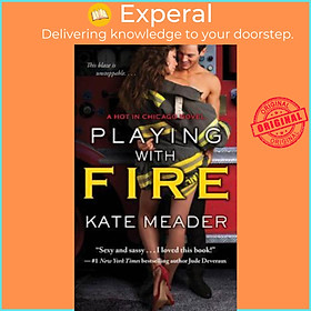 Sách - Playing with Fire (Hot in Chicago) by Kate Meader (US edition, paperback)
