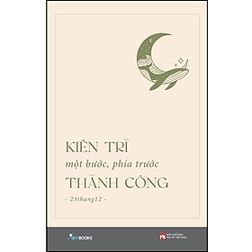 Sách Kiên Trì Một Bước, Phía Trước Thành Công
