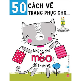 [Download sách] 50 Cách Vẽ Trang Phục Cho... Những Chú Mèo Dễ Thương