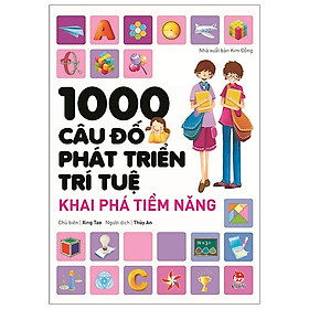 1000 Câu Đố Phát Triển Trí Tuệ - Khai Phá Tiềm Năng (Tái Bản 2019)