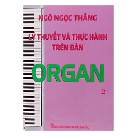 Download sách Lý Thuyết Và Thực Hành Trên Đàn Organ (Tập 2)