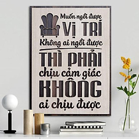 Tranh slogan truyền cảm hứng TBIG021: Muốn ngồi vị trí không ai ngồi được thì phải chịu cảm giác không ai chịu được