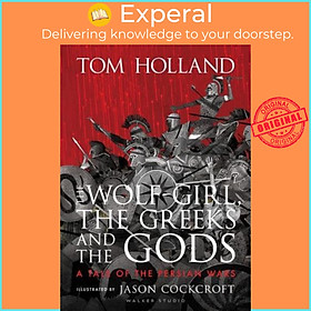 Sách - The Wolf-Girl, the Greeks and the Go by Tom Holland (author),Jason Cockcroft (illustrator) (UK edition, Hardback)