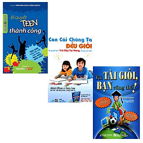 Ảnh bìa Sách - Combo 3 cuốn Tôi Tài Giỏi Bạn Cũng Thế + Con Cái Chúng Ta Đều Giỏi + Bí quyết teen thành công (