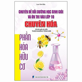 Sách - Chuyên Đề Bồi Dưỡng Học Sinh Giỏi Ôn Thi Vào Lớp 10 Chuyên Hóa - Phần Hóa Hữu Cơ