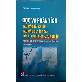 Download sách Đọc Và Phân Tích Báo Cáo Tài Chính, Báo Cáo Quyết Toán, Đơn Vị Hành Chính, Sự Nghiệp (Theo thông tư số 107/2017/TT-BTC ngày 10/10/2017 của Bộ tài chính)