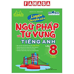 Global Success - Luyện Chuyên Sâu Ngữ Pháp Và Từ Vựng Tiếng Anh Lớp 8 - Tập 1 (Tái Bản 2023)