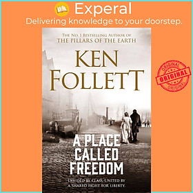 Sách - A Place Called Freedom - A Vast, Thrilling Work of Historical Fiction by Ken Follett (UK edition, paperback)