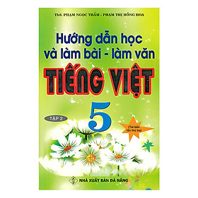 Hướng Dẫn Học Và Làm Bài - Làm Văn Tiếng Việt 5 - Tập 2