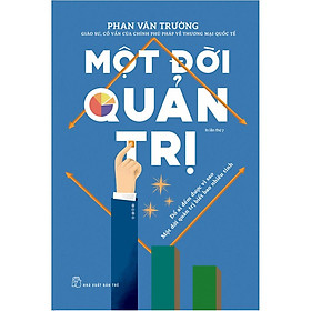Một Đời Quản Trị - Gs. Phan Văn Trường