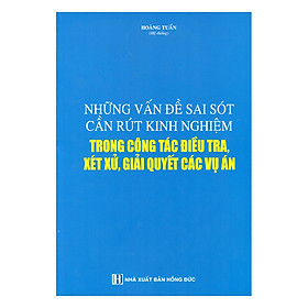 Những Vấn Đề Sai Sót Cần Rút Kinh Nghiệm Trong Công Tác Điều Tra, Xét Xử, Giải Quyết Vụ Án