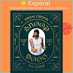 Sách - From Crook to Cook: Platinum Recipes from Tha Boss Dogg's Kitchen : (Snoop  by Snoop Dogg (US edition, Hardcover)