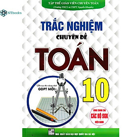 Sách Trắc Nghiệm Chuyên Đề Toán Lớp 10 (Biên Soạn Theo Chương Trình GDPT Mới)