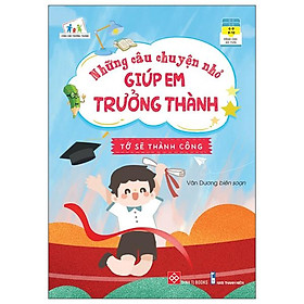 Những Câu Chuyện Nhỏ Giúp Em Trưởng Thành - Tớ Sẽ Thành Công