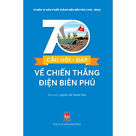 Sách 70 Câu Hỏi - Đáp Về Chiến Thắng Điện Biên Phủ