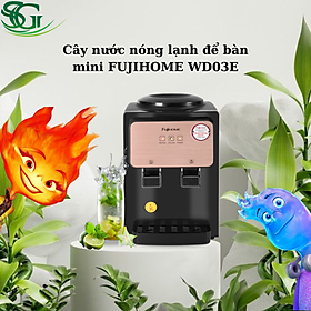 CÂY NƯỚC NÓNG LẠNH ĐỂ BÀN MINI FUJIHOME WD03E - Hàng Chính Hãng