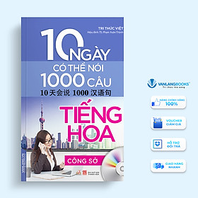 Sách 10 Ngày Có Thể Nói 1000 Câu Tiếng Hoa - Công Sở (Kèm CD)