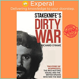Sách - Stakeknife's Dirty War - The Inside Story of Scappaticci, the IRA's Nut by Richard O'Rawe (UK edition, paperback)