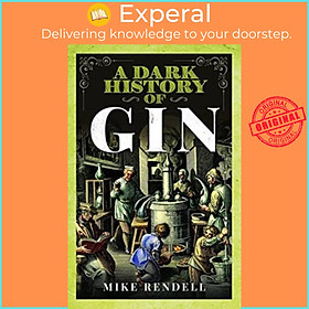 Sách - A Dark History of Gin by Mike Ren (UK edition, hardcover)