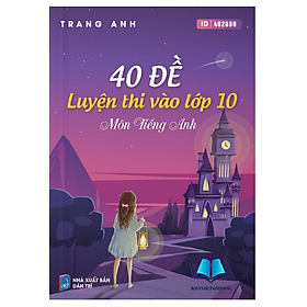 Sách - 40 Đề Luyện thi vào 10 môn Tiếng Anh (Moon)